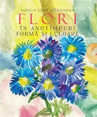 Flori în anotimpuri - Paperback - Aurelia Stoie Mărginean