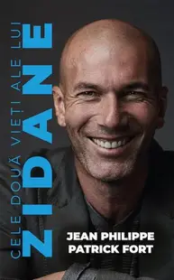 Cele două vieți ale lui Zidane - Paperback brosat - Jean Philippe, Patrick Fort