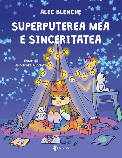 Superputerea mea e sinceritatea - Hardcover - Alec Blenche