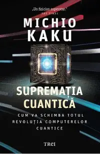 eBook Suprematia cuantica. Cum va schimba totul revolutia computerelor cuantice
