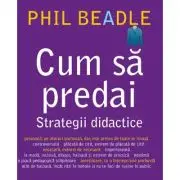 Cum sa predai. Strategii didactice