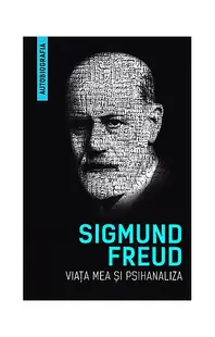 Viața mea și psihanaliza - Paperback brosat - Sigmund Freud