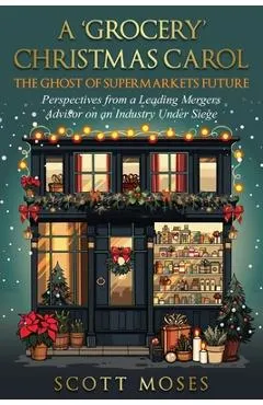 A 'Grocery' Christmas Carol: The Ghost of Supermarkets Future