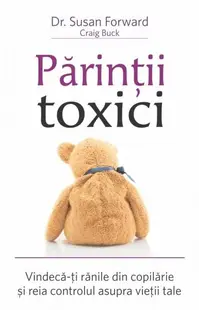 Părinţii toxici - Paperback brosat - Dr. Susan Forward, Craig Buck