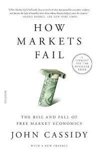 How Markets Fail: The Rise and Fall of Free Market Economics