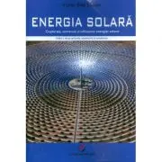 Energia solara. Captarea, conversia si utilizarea energiei solare