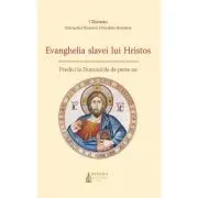 Evanghelia Slavei Lui Hristos. Predici la Duminicile de peste an. Editia 2
