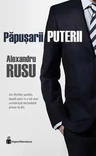 Păpușarii puterii - Paperback brosat - Alexandru Rusu