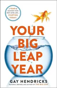 Your Big Leap Year: A Year to Manifest Your Next-Level Life...Starting Today!