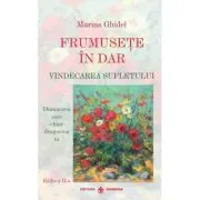Frumusete in dar. Vindecarea sufletului