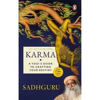 Karma A Yogi's Guide to Crafting Your Destiny NEW YORK TIMES, USA TODAY, and PUBLISHERS WEEKLY BESTSELLER , Must-Read Book on Spirituality and Self-improvement by Sadhguru