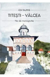 Titesti - Valcea. File de monografie