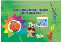 Arte vizuale și abilități practice cls. a II-a caiet de lucru