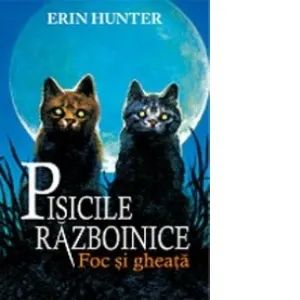 Pisicile razboinice. Cartea a II-a. Foc si gheata (volumul 2)