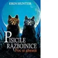 Pisicile razboinice. Cartea a II-a. Foc si gheata (volumul 2)