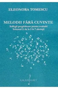 Melodii fara cuvinte. Solfegii pregatitoare pentru evaluari. Vol.2