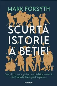 Scurtă istorie a beției - Paperback brosat - Mark Forsyth