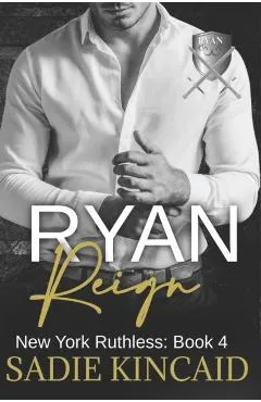 Ryan Reign: A Dark Mafia, Reverse Harem Romance. Book 4 of New York Ruthless