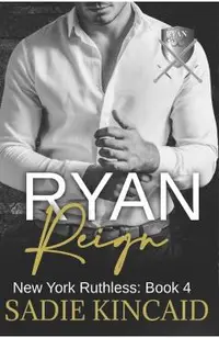 Ryan Reign: A Dark Mafia, Reverse Harem Romance. Book 4 of New York Ruthless