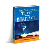 Totul despre îmbătrânire - Paperback brosat - Sue Armstrong