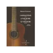 3 sonatine op. 1, 6 valsuri op. 4, 12 valsuri op. 23 pentru chitara