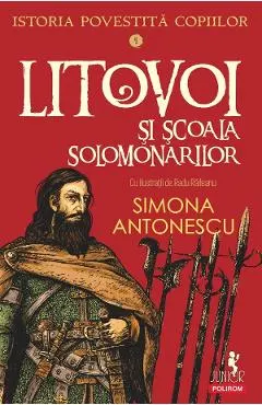 Litovoi si Scoala Solomonarilor. Seria Istoria povestita copiilor Vol.4