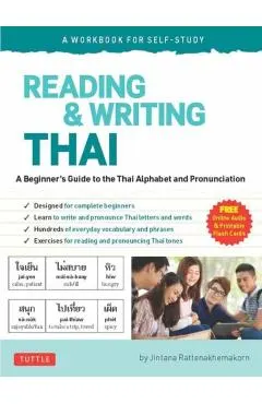 Reading & Writing Thai: A Workbook for Self-Study: A Beginner's Guide to the Thai Alphabet and Pronunciation (Free Online Audio and Printable Flash Ca