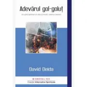 Adevarul gol-golut. Un ghid spiritual al vietii si mortii, iubirii si sexului