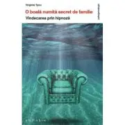 O boala numita Secret de familie. Vindecarea prin hipnoza