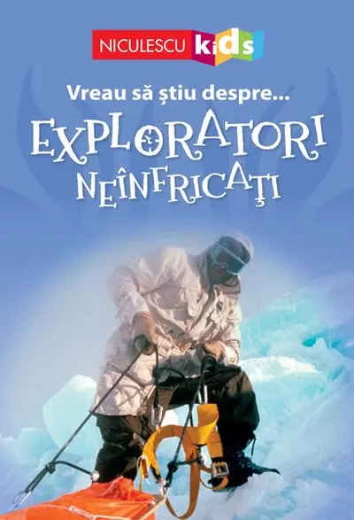 Vreau să ştiu despre... Exploratori Neînfricaţi - Paperback brosat - Chris Oxlade, Thea Feldman