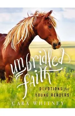 Unbridled Faith Devotions for Young Readers