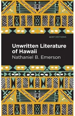 Unwritten Literature of Hawaii: The Sacred Songs of the Hula