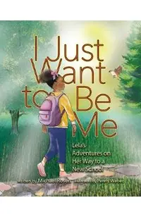 I Just Want to Be Me: Lela's Adventures on Her Way to a New School