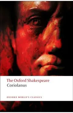 Tragedy of Coriolanus: The Oxford Shakespeare