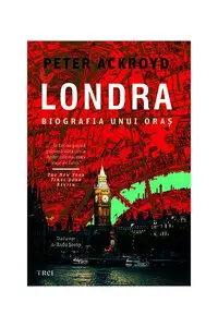 Londra. Biografia unui oraș - Paperback brosat - Peter Ackroyd