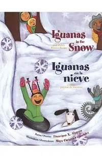 Iguanas in the Snow and Other Winter Poems/ Iguanas En La Nieve Y Otros Poemas de Invierno