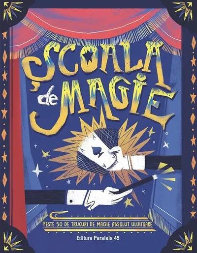 Școala de magie. Peste 50 de trucuri de magie absolut uluitoare (poster inclus) - Paperback brosat