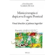 Mania si terapia ei dupa avva Evagrie Ponticul sau Vinul dracilor si painea ingerilor