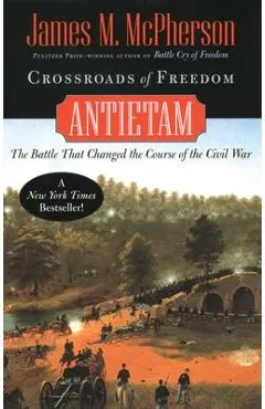 Crossroads of Freedom: Antietam