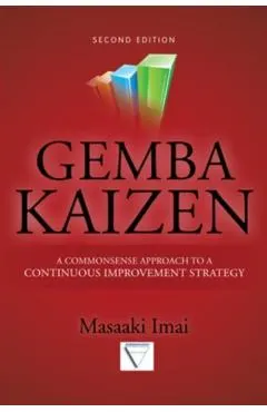 Gemba Kaizen: A Commonsense Approach to a Continuous Improve