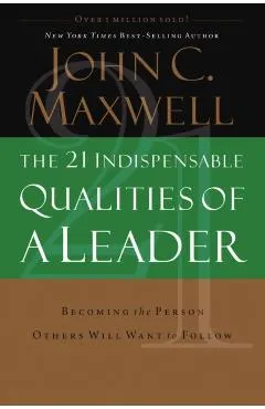 21 Indispensable Qualities of a Leader