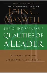 21 Indispensable Qualities of a Leader