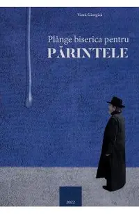 Plange biserica pentru parintele