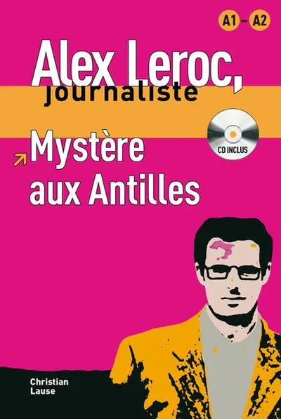 Alex Leroc. Mystère aux Antilles. Livre + CD (A1-A2) - Paperback brosat - Christian Lause