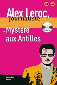 Alex Leroc. Mystère aux Antilles. Livre + CD (A1-A2) - Paperback brosat - Christian Lause