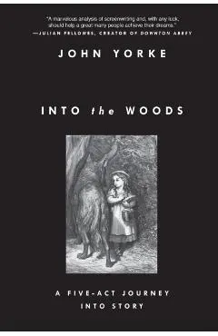 Into the Woods: A Five-Act Journey Into Story