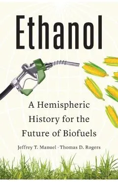 Ethanol: A Hemispheric History for the Future of Biofuels
