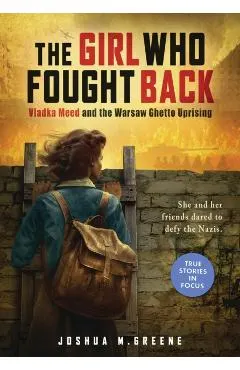 Girl Who Fought Back: Vladka Meed and the Warsaw Ghetto Uprising (Scholastic Focus)