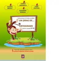 Un sirag de... Ortograme. Comunicare in limba romana pentru clasele II-IV