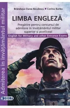Limba Engleza. Pregatire pentru concursul de admitere in invatamantul militar si postliceal